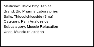 Information about Thioxl 8mg Tablet (Brand: Bio Pharma Laboratories) - Uses: Muscle relaxation