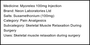 Information about Myorelex 100mg Injection (Brand: Neon Laboratories Ltd) - Uses: Skeletal muscle relaxation during surgery