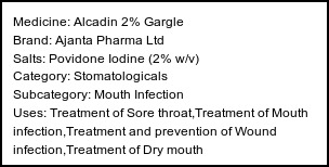Information about Alcadin 2% Gargle (Brand: Ajanta Pharma Ltd) - Uses: Treatment of Sore throat,Treatment of Mouth infection,Treatment and prevention of Wound infection,Treatment of Dry mouth