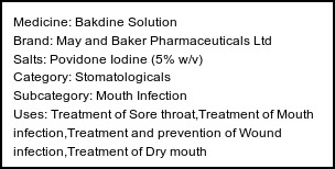 Information about Bakdine Solution (Brand: May and Baker Pharmaceuticals Ltd) - Uses: Treatment of Sore throat,Treatment of Mouth infection,Treatment and prevention of Wound infection,Treatment of Dry mouth