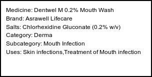 Information about Dentwel M 0.2% Mouth Wash (Brand: Asrawell Lifecare) - Uses: Skin infections,Treatment of Mouth infection