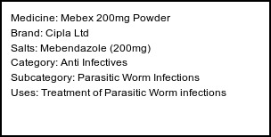 Information about Mebex 200mg Powder (Brand: Cipla Ltd) - Uses: Treatment of Parasitic Worm infections