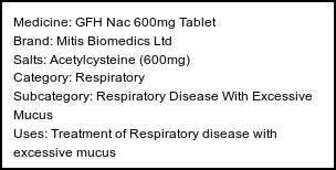 Information about GFH Nac 600mg Tablet (Brand: Mitis Biomedics Ltd) - Uses: Treatment of Respiratory disease with excessive mucus