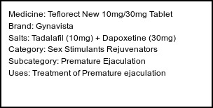 Information about Teflorect New 10mg/30mg Tablet (Brand: Gynavista) - Uses: Treatment of Premature ejaculation