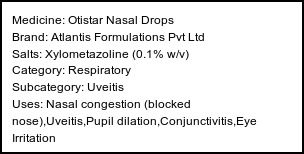 Information about Otistar Nasal Drops (Brand: Atlantis Formulations Pvt Ltd) - Uses: Nasal congestion (blocked nose),Uveitis,Pupil dilation,Conjunctivitis,Eye Irritation