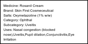 Information about Rosanil Cream (Brand: Skin First Cosmeceutical) - Uses: Nasal congestion (blocked nose),Uveitis,Pupil dilation,Conjunctivitis,Eye Irritation