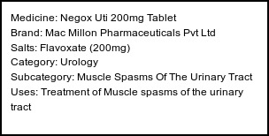 Information about Negox Uti 200mg Tablet (Brand: Mac Millon Pharmaceuticals Pvt Ltd) - Uses: Treatment of Muscle spasms of the urinary tract