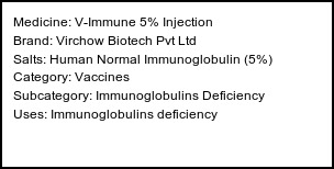 Information about V-Immune 5% Injection (Brand: Virchow Biotech Pvt Ltd) - Uses: Immunoglobulins deficiency