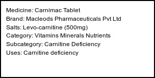 Information about Carnimac Tablet (Brand: Macleods Pharmaceuticals Pvt Ltd) - Uses: Carnitine deficiency