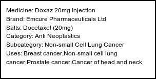 Information about Doxaz 20mg Injection (Brand: Emcure Pharmaceuticals Ltd) - Uses: Breast cancer,Non-small cell lung cancer,Prostate cancer,Cancer of head and neck