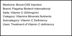 Information about Boost-CEE Injection (Brand: Flagship Biotech International) - Uses: Treatment of Vitamin C deficiency