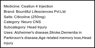 Information about Ceatiun 4 Injection (Brand: Bountiful Lifesciences Pvt Ltd) - Uses: Alzheimer's disease,Stroke,Dementia in Parkinson's disease,Age related memory loss,Head injury