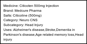 Information about Citicoten 500mg Injection (Brand: Medcure Pharma) - Uses: Alzheimer's disease,Stroke,Dementia in Parkinson's disease,Age related memory loss,Head injury