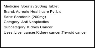 Information about Sorafav 200mg Tablet (Brand: Aureate Healthcare Pvt Ltd) - Uses: Liver cancer,Kidney cancer,Thyroid cancer
