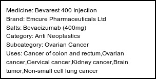 Information about Bevarest 400 Injection (Brand: Emcure Pharmaceuticals Ltd) - Uses: Cancer of colon and rectum,Ovarian cancer,Cervical cancer,Kidney cancer,Brain tumor,Non-small cell lung cancer