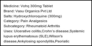 Information about Vohq 300mg Tablet (Brand: Vasu Organics Pvt Ltd) - Uses: Ulcerative colitis,Crohn’s disease,Systemic lupus erythematosus (SLE),Wilson's disease,Ankylosing spondylitis,Psoriatic arthritis,Rheumatoid arthritis,Type 2 diabetes mellitus