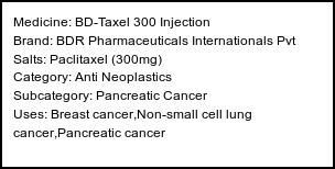 Information about BD-Taxel 300 Injection (Brand: BDR Pharmaceuticals Internationals Pvt) - Uses: Breast cancer,Non-small cell lung cancer,Pancreatic cancer