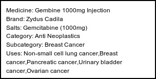 Information about Gembine 1000mg Injection (Brand: Zydus Cadila) - Uses: Non-small cell lung cancer,Breast cancer,Pancreatic cancer,Urinary bladder cancer,Ovarian cancer