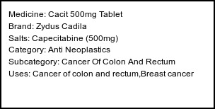Information about Cacit 500mg Tablet (Brand: Zydus Cadila) - Uses: Cancer of colon and rectum,Breast cancer