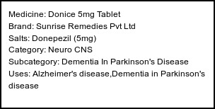 Information about Donice 5mg Tablet (Brand: Sunrise Remedies Pvt Ltd) - Uses: Alzheimer's disease,Dementia in Parkinson's disease