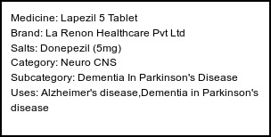 Information about Lapezil 5 Tablet (Brand: La Renon Healthcare Pvt Ltd) - Uses: Alzheimer's disease,Dementia in Parkinson's disease