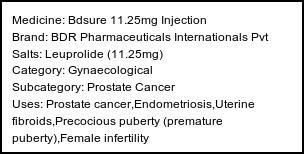 Information about Bdsure 11.25mg Injection (Brand: BDR Pharmaceuticals Internationals Pvt) - Uses: Prostate cancer,Endometriosis,Uterine fibroids,Precocious puberty (premature puberty),Female infertility