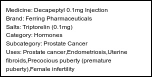 Information about Decapeptyl 0.1mg Injection (Brand: Ferring Pharmaceuticals) - Uses: Prostate cancer,Endometriosis,Uterine fibroids,Precocious puberty (premature puberty),Female infertility