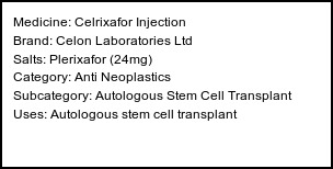 Information about Celrixafor Injection (Brand: Celon Laboratories Ltd) - Uses: Autologous stem cell transplant