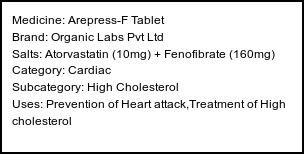 Information about Arepress-F Tablet (Brand: Organic Labs Pvt Ltd) - Uses: Prevention of Heart attack,Treatment of High cholesterol
