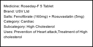 Information about Roseday-F 5 Tablet (Brand: USV Ltd) - Uses: Prevention of Heart attack,Treatment of High cholesterol