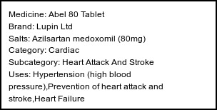 Information about Abel 80 Tablet (Brand: Lupin Ltd) - Uses: Hypertension (high blood pressure),Prevention of heart attack and stroke,Heart Failure