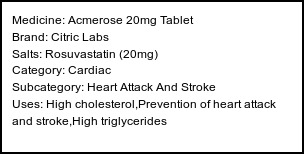 Information about Acmerose 20mg Tablet (Brand: Citric Labs) - Uses: High cholesterol,Prevention of heart attack and stroke,High triglycerides