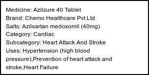 Information about Azilzure 40 Tablet (Brand: Chemo Healthcare Pvt Ltd) - Uses: Hypertension (high blood pressure),Prevention of heart attack and stroke,Heart Failure