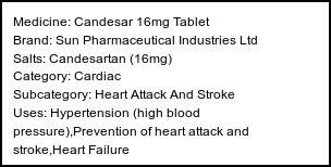 Information about Candesar 16mg Tablet (Brand: Sun Pharmaceutical Industries Ltd) - Uses: Hypertension (high blood pressure),Prevention of heart attack and stroke,Heart Failure