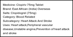 Information about Clopiriv 75mg Tablet (Brand: East African (India) Overseas) - Uses: Heart attack,Peripheral vascular disease,Unstable angina,Prevention of heart attack and stroke