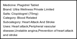Information about Plagidrel Tablet (Brand: Ultra Wellness Private Limited) - Uses: Heart attack,Peripheral vascular disease,Unstable angina,Prevention of heart attack and stroke
