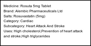 Information about Rosuta 5mg Tablet (Brand: Alembic Pharmaceuticals Ltd) - Uses: High cholesterol,Prevention of heart attack and stroke,High triglycerides
