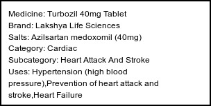 Information about Turbozil 40mg Tablet (Brand: Lakshya Life Sciences) - Uses: Hypertension (high blood pressure),Prevention of heart attack and stroke,Heart Failure