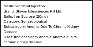 Information about Shivit Injection (Brand: Shivon Lifesciences Pvt Ltd) - Uses: Iron deficiency anemia,Anemia due to chronic kidney disease