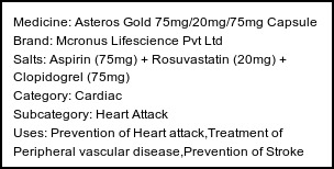 Information about Asteros Gold 75mg/20mg/75mg Capsule (Brand: Mcronus Lifescience Pvt Ltd) - Uses: Prevention of Heart attack,Treatment of Peripheral vascular disease,Prevention of Stroke