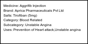 Information about Aggrifib Injection (Brand: Aprica Pharmaceuticals Pvt Ltd) - Uses: Prevention of Heart attack,Unstable angina