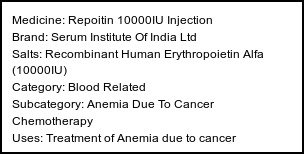 Information about Repoitin 10000IU Injection (Brand: Serum Institute Of India Ltd) - Uses: Treatment of Anemia due to cancer chemotherapy,Treatment of Anemia due to chronic kidney disease