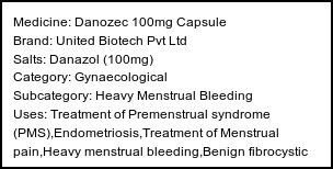 Information about Danozec 100mg Capsule (Brand: United Biotech Pvt Ltd) - Uses: Treatment of Premenstrual syndrome (PMS),Endometriosis,Treatment of Menstrual pain,Heavy menstrual bleeding,Benign fibrocystic breast disease