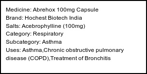 Information about Abrehox 100mg Capsule (Brand: Hochest Biotech India) - Uses: Asthma,Chronic obstructive pulmonary disease (COPD),Treatment of Bronchitis