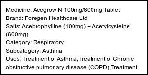 Information about Acegrow N 100mg/600mg Tablet (Brand: Foregen Healthcare Ltd) - Uses: Treatment of Asthma,Treatment of Chronic obstructive pulmonary disease (COPD),Treatment of Bronchitis,Pulmonary complications of Cystic fibrosis