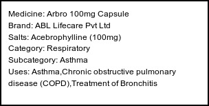 Information about Arbro 100mg Capsule (Brand: ABL Lifecare Pvt Ltd) - Uses: Asthma,Chronic obstructive pulmonary disease (COPD),Treatment of Bronchitis