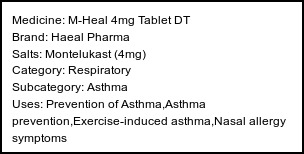Information about M-Heal 4mg Tablet DT (Brand: Haeal Pharma) - Uses: Prevention of Asthma,Asthma prevention,Exercise-induced asthma,Nasal allergy symptoms