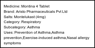 Information about Montina 4 Tablet (Brand: Aristo Pharmaceuticals Pvt Ltd) - Uses: Prevention of Asthma,Asthma prevention,Exercise-induced asthma,Nasal allergy symptoms