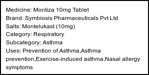 Information about Montiza 10mg Tablet (Brand: Symbiosis Pharmaceuticals Pvt Ltd) - Uses: Prevention of Asthma,Asthma prevention,Exercise-induced asthma,Nasal allergy symptoms