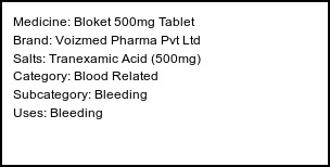 Information about Bloket 500mg Tablet (Brand: Voizmed Pharma Pvt Ltd) - Uses: Bleeding